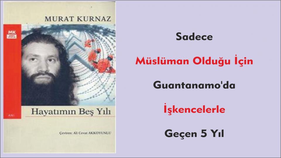 MEHMET ALİ BAŞARAN / En Son Binalar Yıkıldı / Sadece Müslüman Olduğu İçin Guantanamo'da İşkencelerle Geçen 5 Yıl