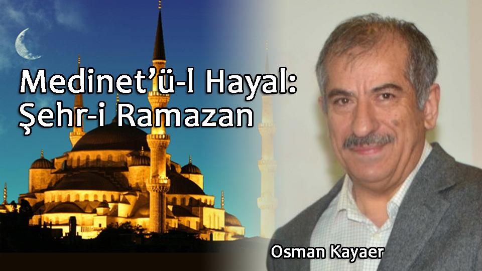 Osman Kayaer imzalı, “Surelerin Mesajları” isimli kitap üzerine bir değerlendirme|Tolga Ceyhan / Medinet’ü-l Hayal: Şehr-i Ramazan