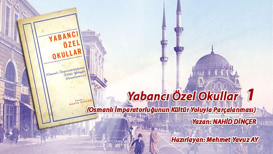 Kitaptan Yerel Değerlerin Egemenliğine/ İslâm Dünyasında Hukuk ve Bilim ../ Mehmet Yavuz AY / YABANCI ÖZEL OKULLAR  (Osmanlı İmparatorluğunun Kültür Yoluyla Parçalanması) - 1