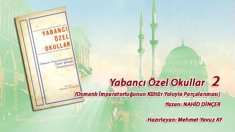 Kitaptan Yerel Değerlerin Egemenliğine/ İslâm Dünyasında Hukuk ve Bilim ../ Mehmet Yavuz AY / YABANCI ÖZEL OKULLAR  (Osmanlı İmparatorluğunun Kültür Yoluyla Parçalanması) - 2