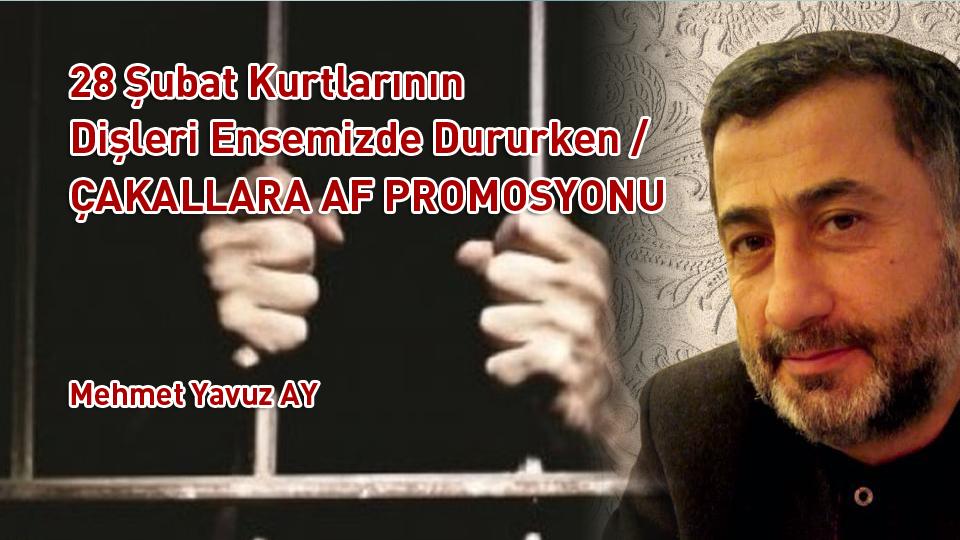 FERMAN KARAÇAM / Babamın Ezanı Bayramın Al Kınası  / 28 Şubat Kurtlarının Dişleri Ensemizde Dururken, Çakallara Af Promosyonu / Mehmet Yavuz AY