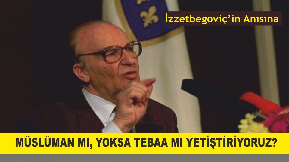 ALİYA İZZETBEGOVİÇ’İN TÜRKLERE YAZDIĞI MEKTUP! / Aliya: Müslüman mı, Yoksa Tebaa mı Yetiştiriyoruz?