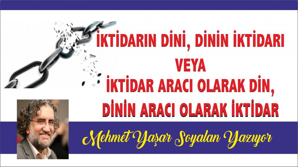 MEHMET YAŞAR SOYALAN / “AN” DA VE “O AN” DA CENNETTE ÇOCUKLAR / İktidarın Dini, Dinin İktidarı -Mehmet Yaşar Soyalan