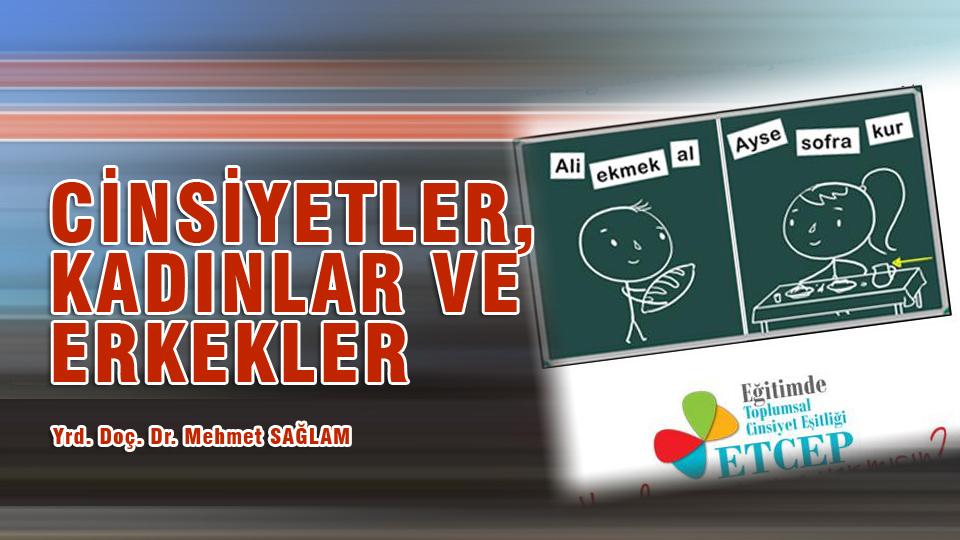 Prof. Dr. MEHMET SAĞLAM / Başkası İçin Yaşamak  / CİNSİYETLER, KADINLAR VE ERKEKLER / Yrd. Doç. Dr. Mehmet SAĞLAM
