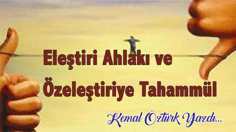 "Muhalefete güven yok" rehaveti-Kemal Öztürk / Eleştiri ahlakı ve özeleştiriye tahammül - Kemal Öztürk