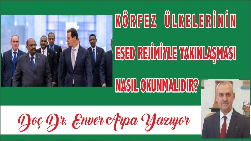 Prof. Dr. ENVER ARPA / Hamas'ın “Aksa Tufanı” Harekâtının Perde Arkası / KÖRFEZ ÜLKELERİNİN ESED REJİMİYLE YAKINLAŞMASI NASIL OKUNMALIDIR?- Doç. Dr. Enver Arpa