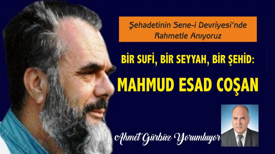 AHMET GÜRBÜZ / İkra: Veri Yığınından Hikmet Devşirmeye / BİR SUFİ, BİR SEYYAH, BİR ŞEHİD: MAHMUD ESAD COŞAN - Ahmet GÜRBÜZ