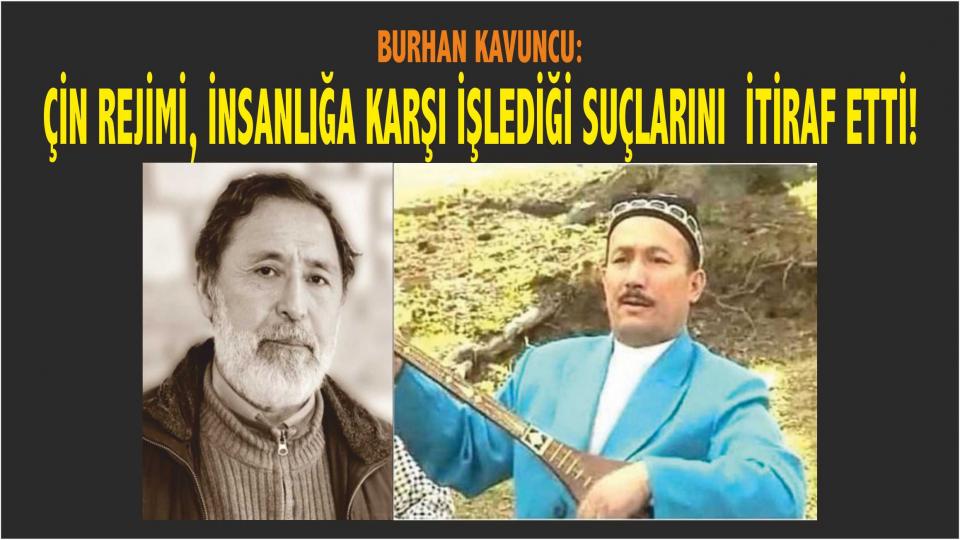 İÇİŞLERİ BAKANI SN. SÜLEYMAN SOYLU’NUN AÇIKLAMASI ÜZERİNE / Burhan KAVUNCU / Burhan Kavuncu: Çin rejimi, bir video ile insanlığa karşı işlemiş olduğu suçlarını bir kere daha itiraf etmiş oldu