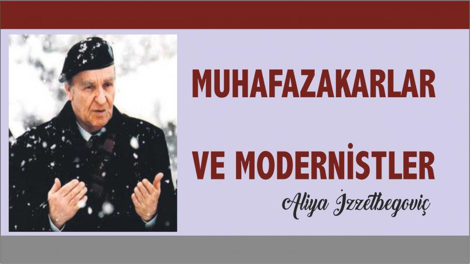 ALİYA İZZETBEGOVİÇ’İN TÜRKLERE YAZDIĞI MEKTUP! / Muhafazakarlar ve Modernistler -Aliya İzzetbegoviç