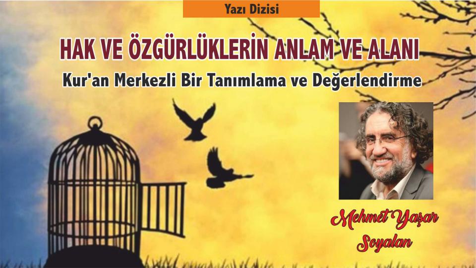 MEHMET YAŞAR SOYALAN / “AN” DA VE “O AN” DA CENNETTE ÇOCUKLAR / HAK VE ÖZGÜRLÜKLERİN ANLAM VE ALANI -Kur'an Merkezli Bir Tanımlama ve Değerlendirme- Mehmet Yaşar Soyalan