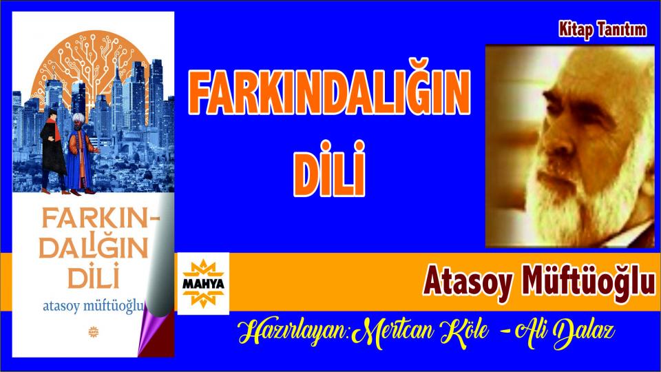 ATASOY MÜFTÜOĞLU / Onur Kirliliği / Kitap Tanıtım: “Farkındalığın Dili”  / Atasoy MÜFTÜOĞLU