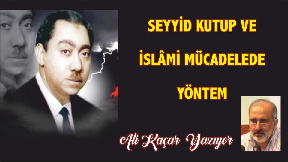Seyyid Kutup, Yoldaki İşaretler ve Örnek Bir Kur'an Nesli ..- Fuat Taşcı / SEYYİD KUTUB VE İSLÂMİ MÜCADELEDE YÖNTEM|Ali KAÇAR.