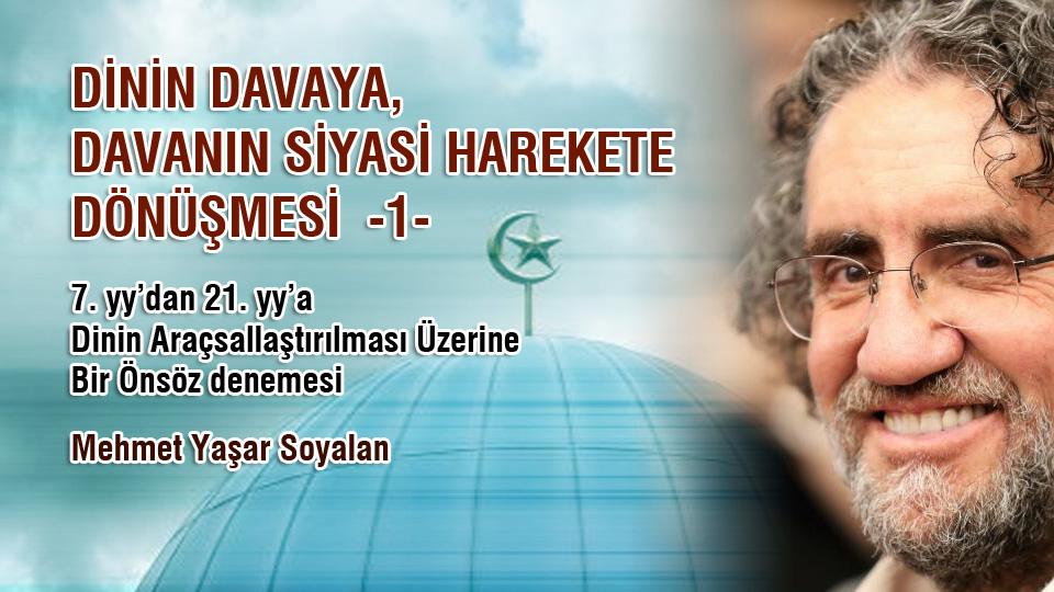 Egemen Küresel Dil Olarak Sosyalizm ve Müslüman Zihindeki Tezahürleri-2 / Mehmet Yaşar Soyalan / DİNİN DAVAYA, DAVANIN SİYASİ HAREKETE DÖNÜŞMESİ -1- / Mehmet Yaşar Soyalan
