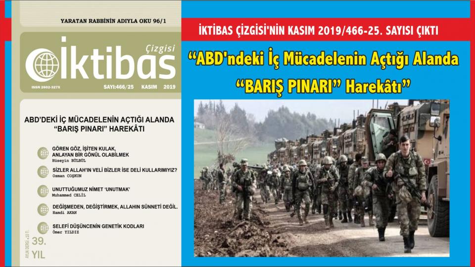 ENES TARIM / Din Devlet Fayda İlişkisi / İktibas Çizgisi Dergisi Kasım Sayısı “ABD’ndeki İç Mücadelenin Açtığı Alanda “BARIŞ PINARI” Harekâtı” Manşeti ile Çıktı