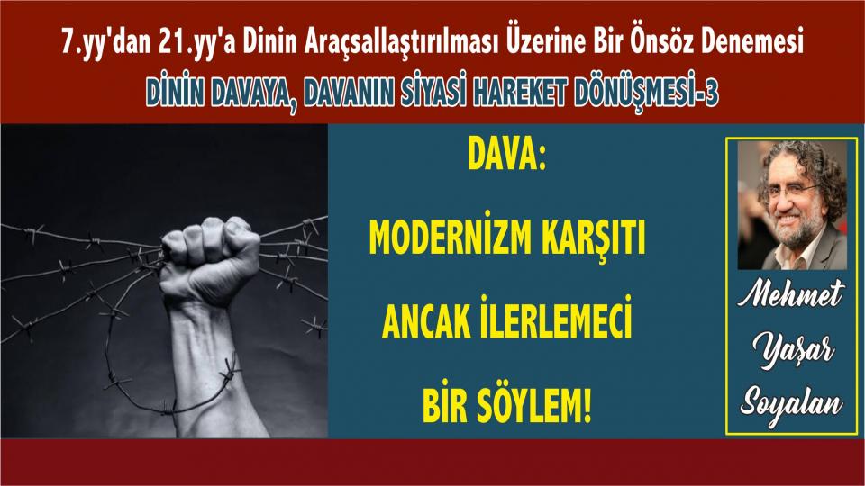 MEHMET YAŞAR SOYALAN / “AN” DA VE “O AN” DA CENNETTE ÇOCUKLAR / Dava: Modernizm Karşıtı Ancak İlerlemeci Bir Söylem! - Mehmet Yaşar Soyalan 
