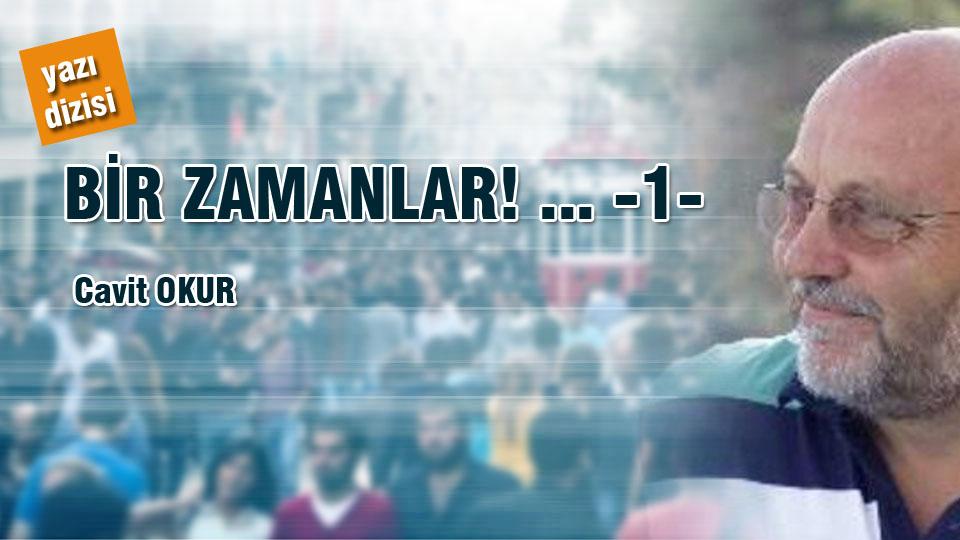 Oruç da susar, Oruç ta acıkır. / Cavit Okur / BİR ZAMANLAR!.. -1- /  CAVİT OKUR