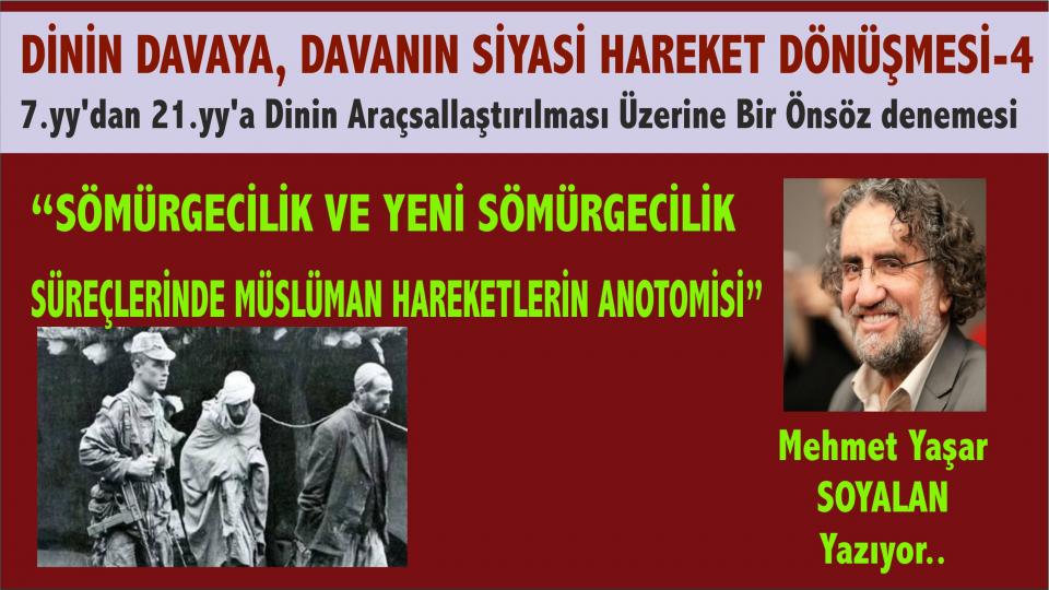 MEHMET YAŞAR SOYALAN / “AN” DA VE “O AN” DA CENNETTE ÇOCUKLAR / Sömürgecilik ve Yeni Sömürgecilik Süreçlerinde Müslüman hareketlerin Anotomisi - Mehmet Yaşar Soyalan