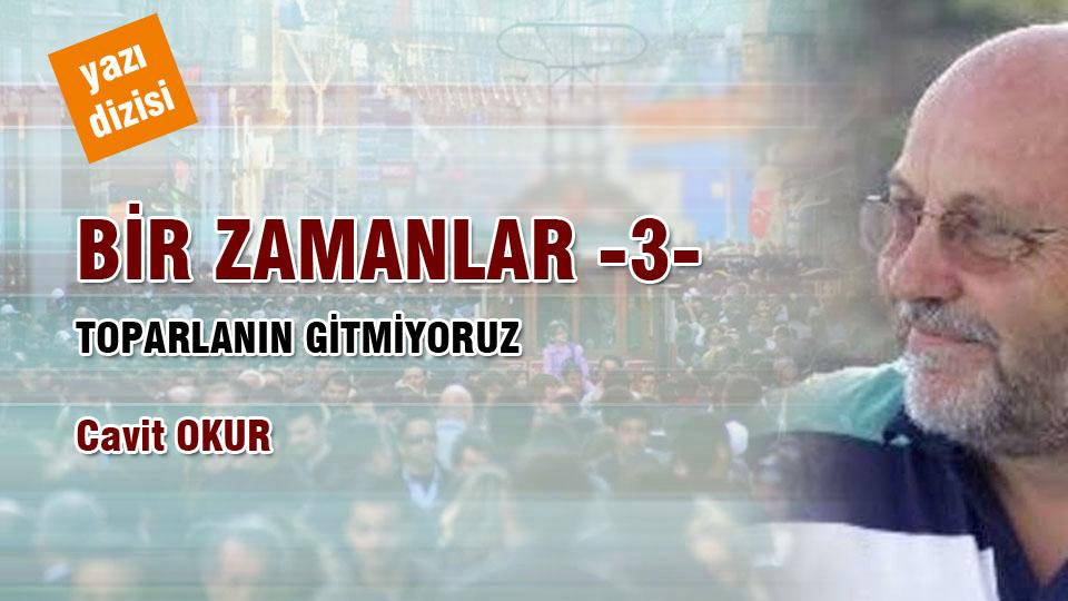 Oruç da susar, Oruç ta acıkır. / Cavit Okur / BİR ZAMANLAR-3- / CAVİT OKUR