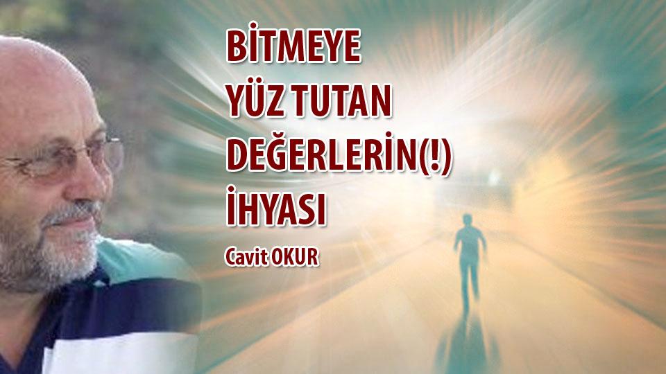 BUHRAN, BUNALIM, İNTİHAR-CAVİT OKUR / BİTMEYE YÜZ TUTAN DEĞERLERİN(!) İHYASI / Cavit Okur