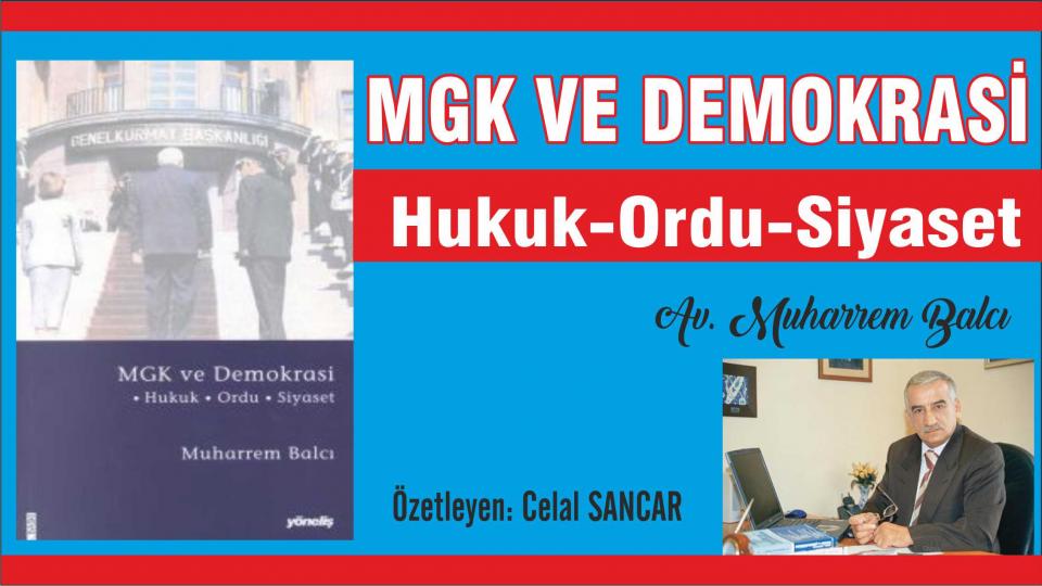 BEN DEVLETİM: VURURUM / HALİL NEBİLER / MGK VE DEMOKRASİ  - Hukuk-Ordu-Siyaset /  Av. Muharrem Balcı