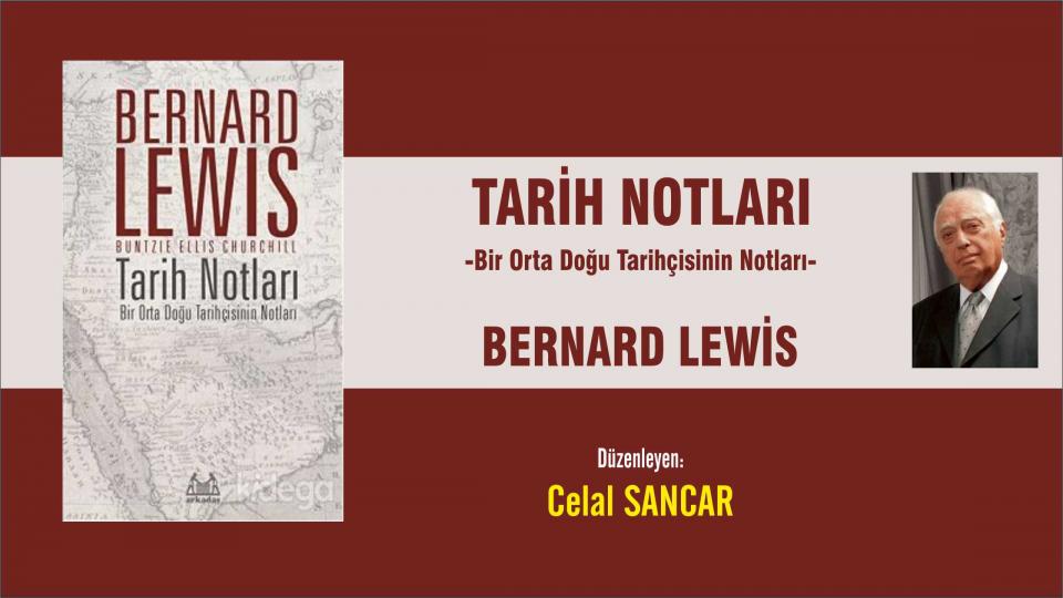 BEN DEVLETİM: VURURUM / HALİL NEBİLER / TARİH NOTLARI -Bir Orta Doğu Tarihçisinin Notları- BERNARD LEWİS                                                                