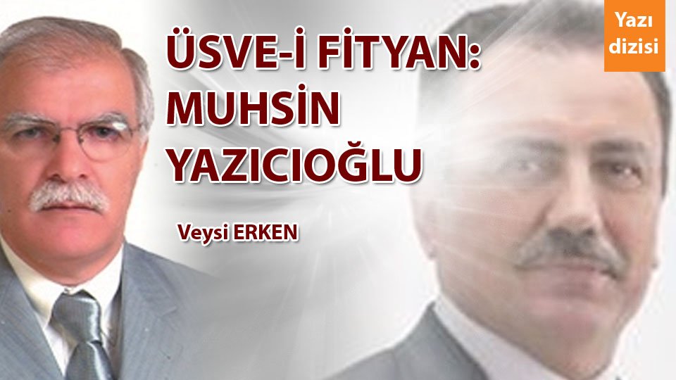 Kutuplaşma mı, kutuplaştırma mı, yoksa ortak paydada buluşma mı? / Veysi ERKEN / ÜSVE-İ FİTYAN: MUHSİN YAZICIOĞLU / Veysi ERKEN