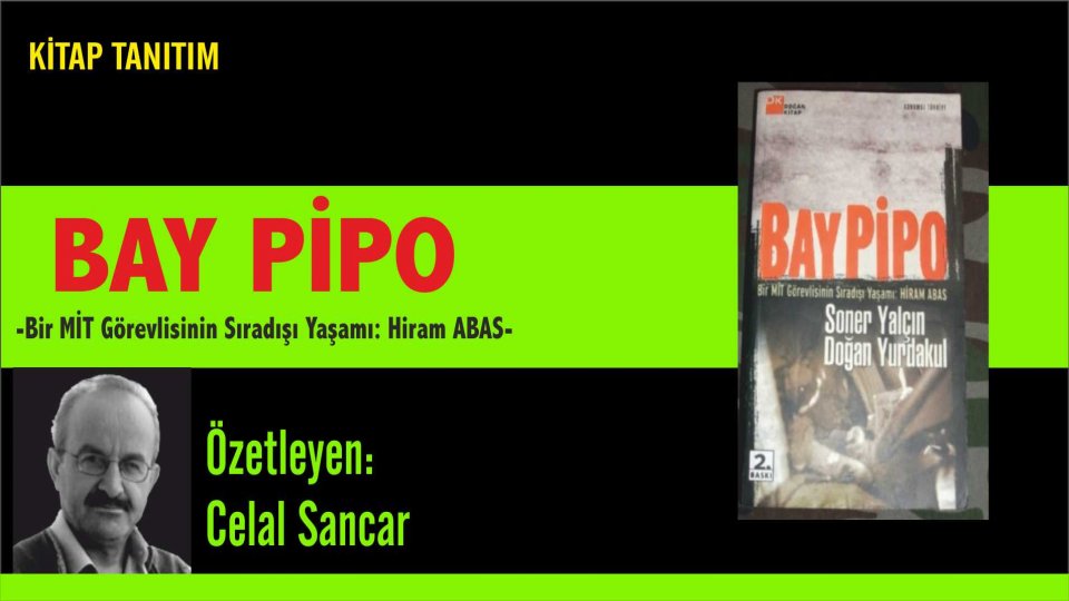 BEN DEVLETİM: VURURUM / HALİL NEBİLER / BAY PİPO -Bir MİT Görevlisinin Sıradışı Yaşamı: Hiram ABAS