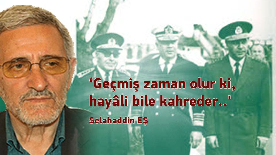 ''Ebu Leheb'' ve ''Ebu Cehil'' Öldü Diyorlar; Onlar Hâlâ da Kıtalar Dolaşıyor / ‘Geçmiş zaman olur ki, hayâli bile kahreder..' / Selahaddin EŞ