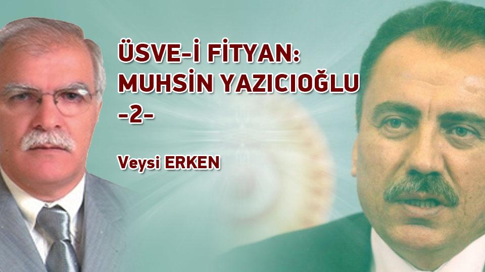 Kutuplaşma mı, kutuplaştırma mı, yoksa ortak paydada buluşma mı? / Veysi ERKEN / ÜSVE-İ FİTYAN: MUHSİN YAZICIOĞLU -2- /  Veysi Erken