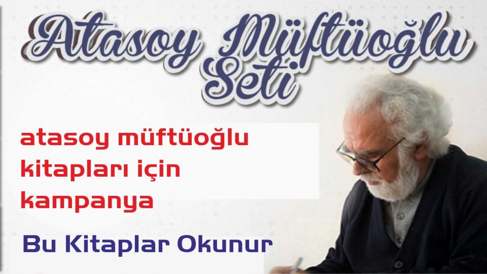 ATASOY MÜFTÜOĞLU / Taşralılığın Tiranlığı.. / ATASOY MÜFTÜOĞLU KİTAPLARI İÇİN KAMPANYA BAŞLATILDI!