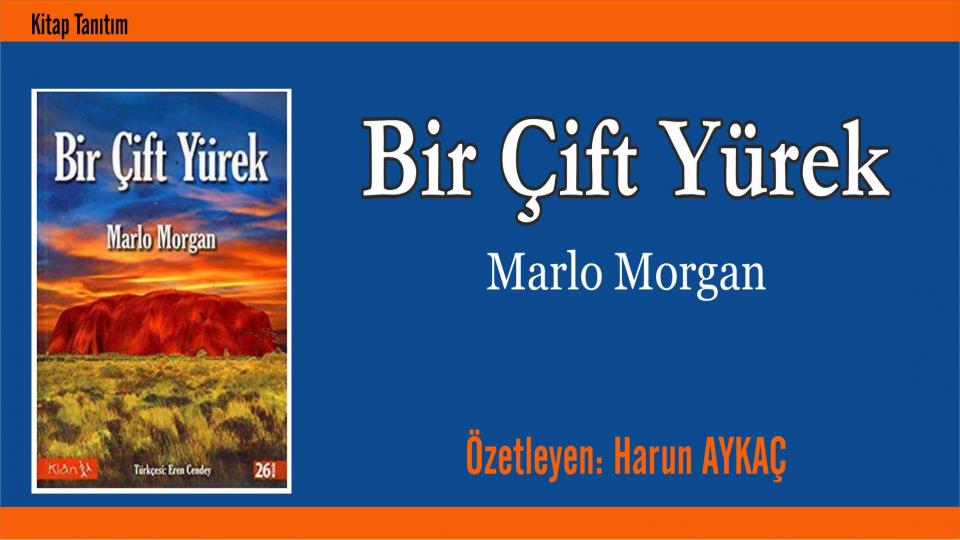 Ahmet Mithat Efendi/ Süleyman Muslî / Derleyen: Harun Aykaç / Bir Çift Yürek / Marlo MORGAN - Özetleyen: Harun Aykaç