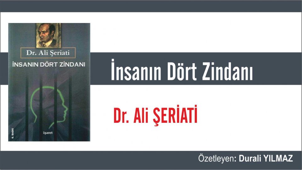 ALİ ŞERİATİ -  İslam’ ı Tanıma Metodu   / İNSANIN DÖRT ZİNDANI  - Dr. Ali Şeriati  /  Özetleyen: Durali Yılmaz