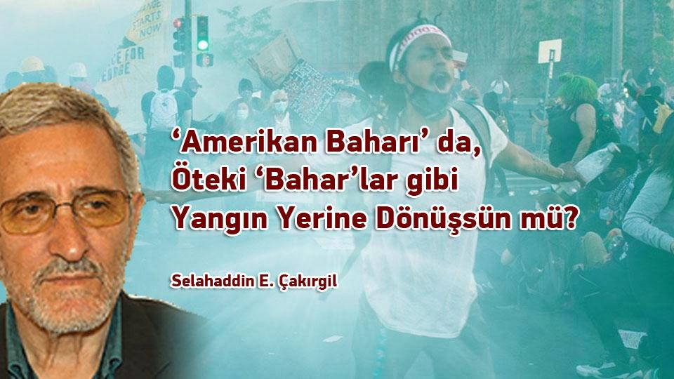 Hindistan, Modi'nin ''İslâmofobik'' siyasetiyle nereye? | Selahaddin E. ÇAKIRGİL / ‘Amerikan Baharı’ da, Öteki ‘Bahar’lar gibi Yangın Yerine Dönüşsün mü? / Selahaddin E. Çakırgil