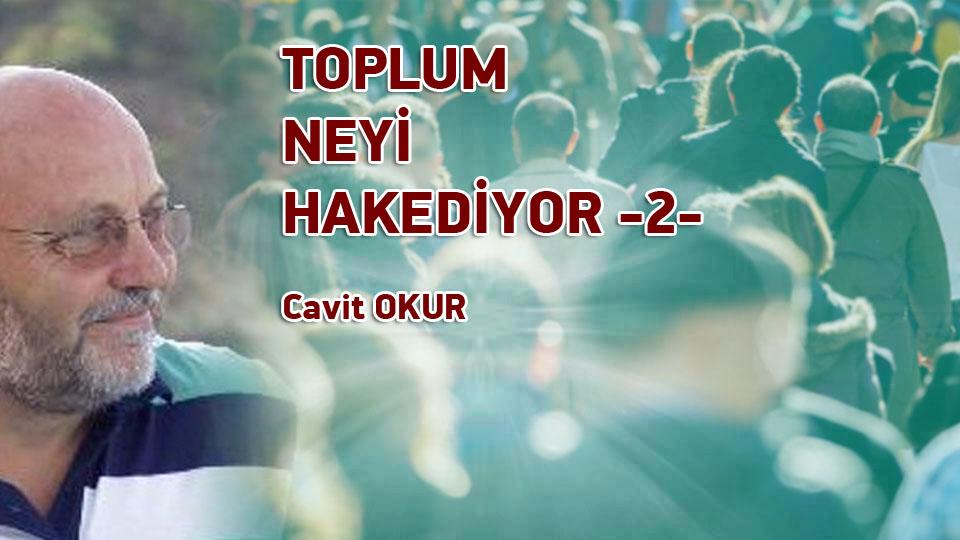 Oruç da susar, Oruç ta acıkır. / Cavit Okur / TOPLUM NEYİ HAK EDİYOR-2- / Cavit OKUR