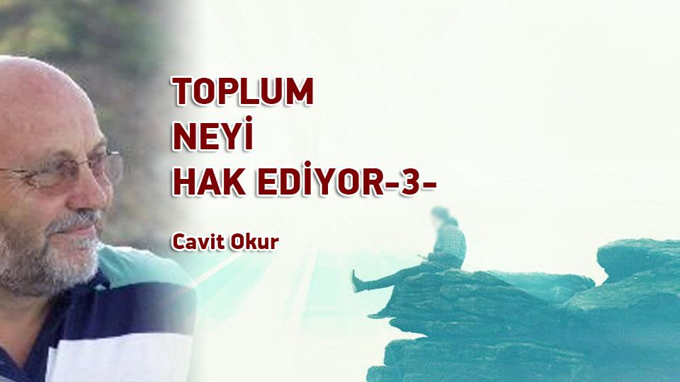 Oruç da susar, Oruç ta acıkır. / Cavit Okur / TOPLUM NEYİ HAK EDİYOR-3- Cavit Okur
