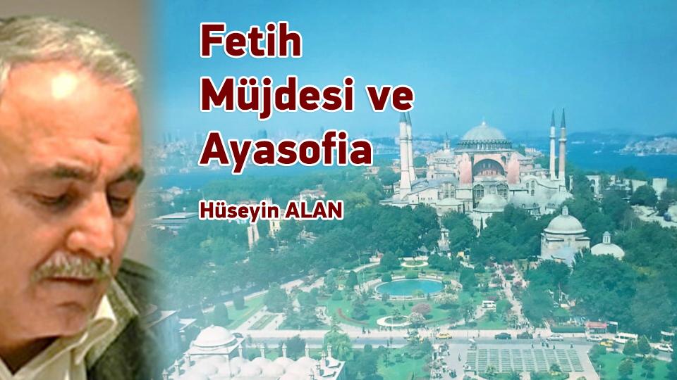 Osmanlı Emperyalist miydi?-Hüseyin Alan / Fetih Müjdesi ve Ayasofia / Hüseyin ALAN