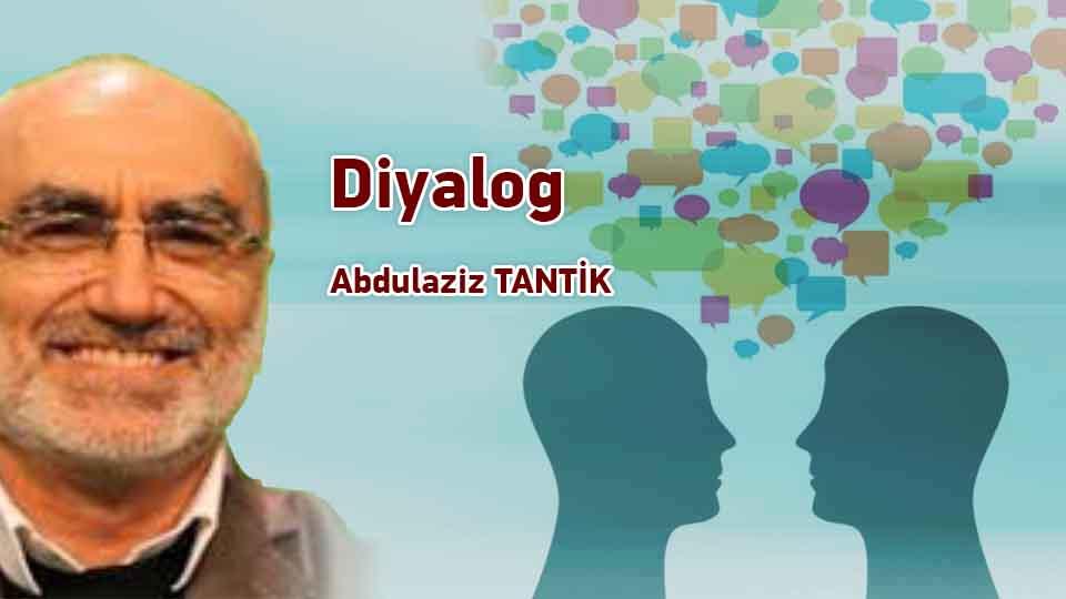 ABDULAZİZ TANTİK / Türkiye’de Muhafazakârlık Değişim ve Sekülerleşme / Diyalog  / Abdulaziz Tantik
