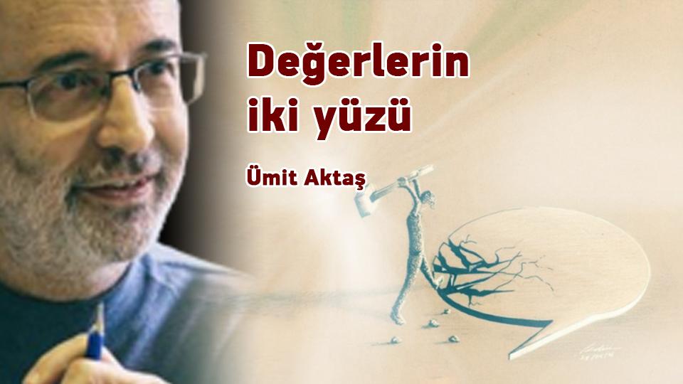 Siyasal krizden çıkışa ve arınmaya dair / Ümit Aktaş / Değerlerin Iki Yüzü / Ümit Aktaş