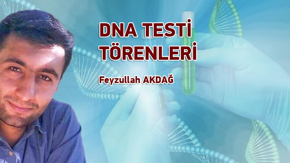 FEYZULLAH AKDAĞ / Bir “Şeye” Dönüşmek / DNA TESTİ TÖRENLERİ / Feyzullah AKDAĞ