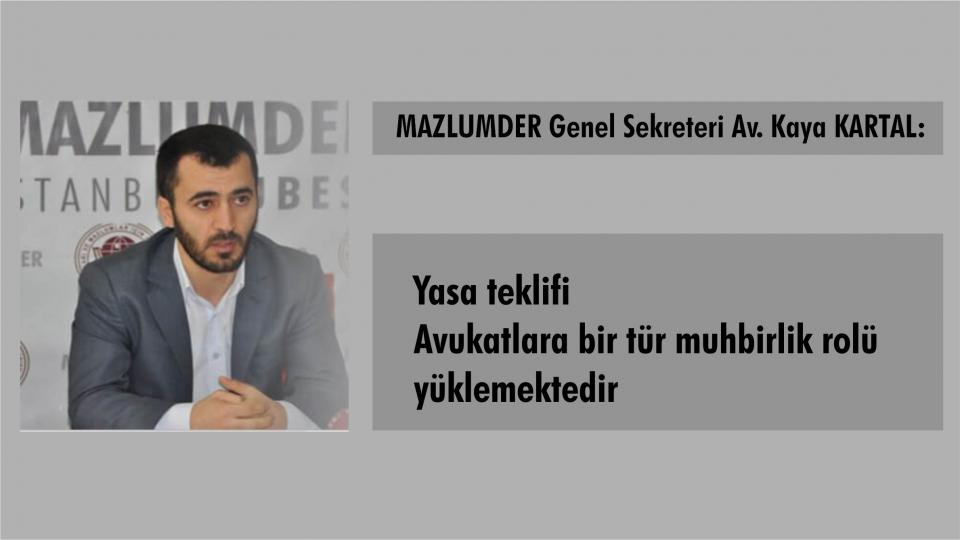 STK yasası Türkiye'yi ve sivil toplumu nasıl etkileyecek? / MAZLUMDER Genel Sekreteri Av. Kaya Kartal: Çıkartılmak İstenilen Yasa, Sivil Toplumu ve İtirazlarını Kriminalize Etmektedir.