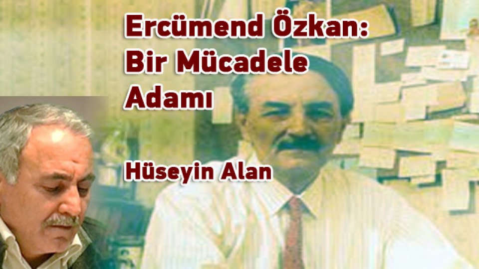 HÜSEYİN ALAN / Washingtonu - Pekini / Ercümend Özkan: Bir Mücadele Adamı / Hüseyin ALAN