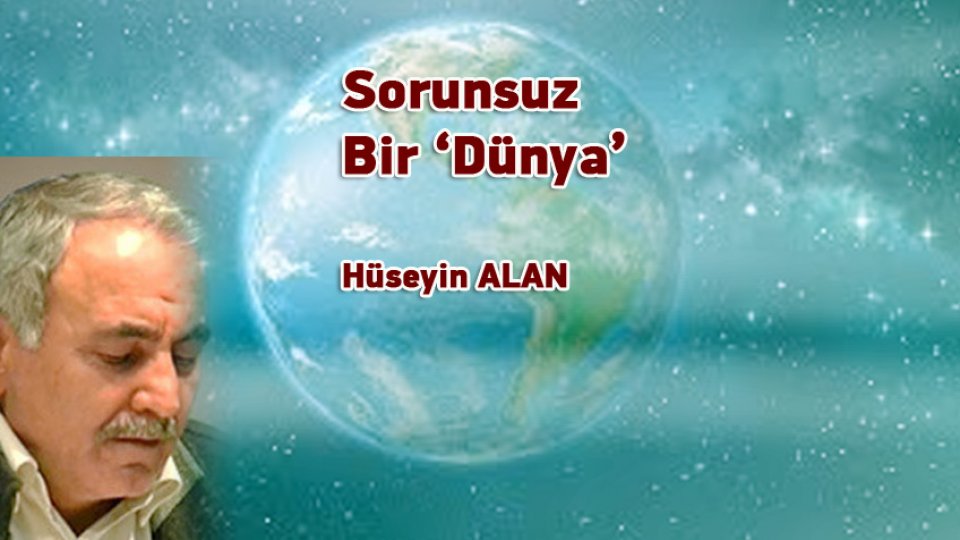 Osmanlı Emperyalist miydi?-Hüseyin Alan / Sorunsuz Bir ‘Dünya’ / Hüseyin ALAN