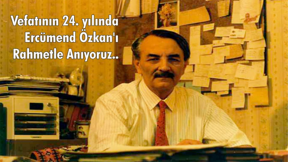 AĞABEYİM ERCÜMEND ÖZKAN|CELAL SANCAR / Ercüment Özkan; mütevazı, alçakgönüllü, fakat İslami hassasiyet konusunda tavizsizdi.