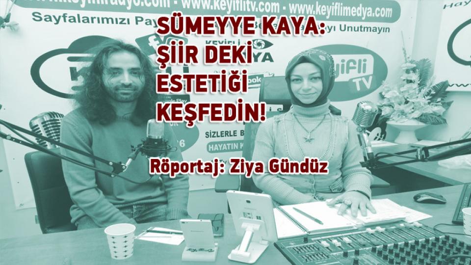 DAHA ADİL BİR ULUSLARARASI DÜZEN MÜMKÜNDÜR-Ziya GÜNDÜZ / SÜMEYYE KAYA: ŞİİR DEKİ ESTETİĞİ KEŞFEDİN! /  Röportaj: Ziya Gündüz