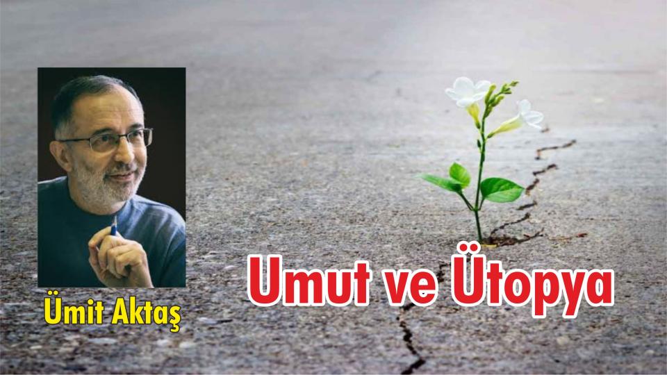 İslamcılık Tartışmaları -1 / Ümit Aktaş / Umut ve Ütopya-Ümit Aktaş