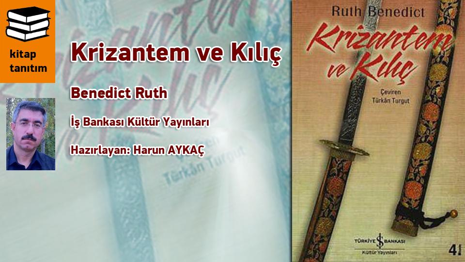 Zihin ve Bilgide Kırılmalarla Değişen Hayat Tasavvurlarımız / Mehmet Şaşmaz / Krizantem ve Kılıç / Benedict Ruth / İş Bankası Kültür Yayınları/Harun Aykaç 