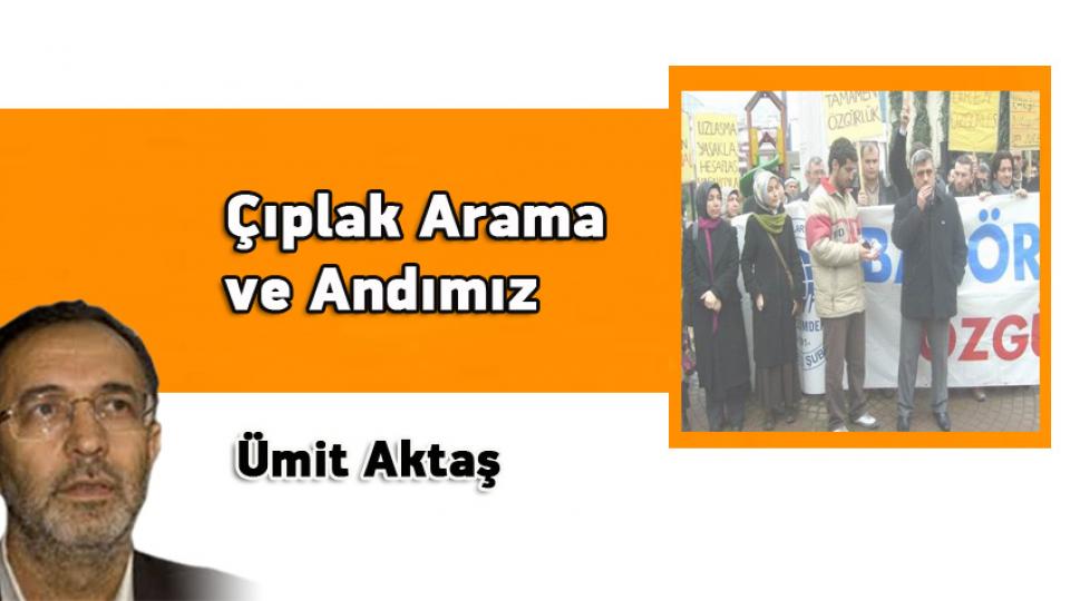 Ömer Faruk Gergerlioğlu gözaltına alındı / Çıplak Arama ve Andımız / Ümit Aktaş