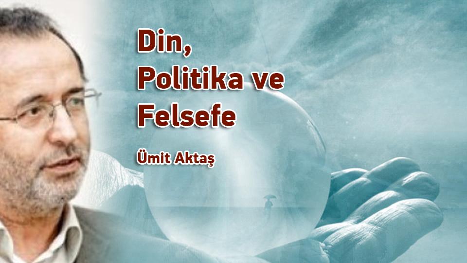 İslamcılık Tartışmaları -1 / Ümit Aktaş / Din, Politika ve Felsefe / Ümit Aktaş