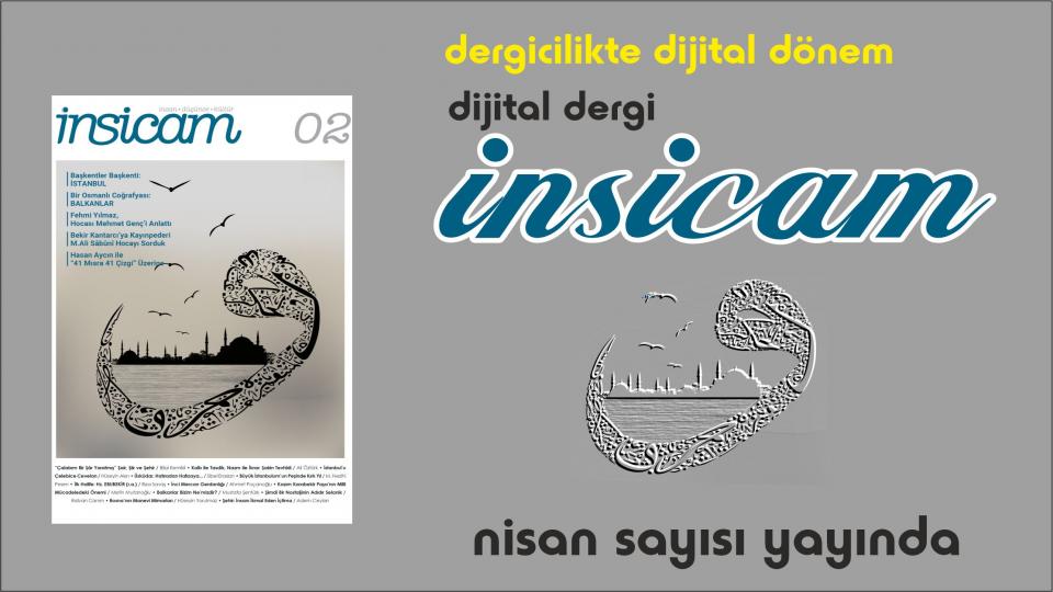 İnsicam dergisinin Temmuz 2022 sayısı çıktı / Yaşadığımız Çağa Güzel İzler Bırakmak için Yola Çıkan Dergi:İNSİCAM
