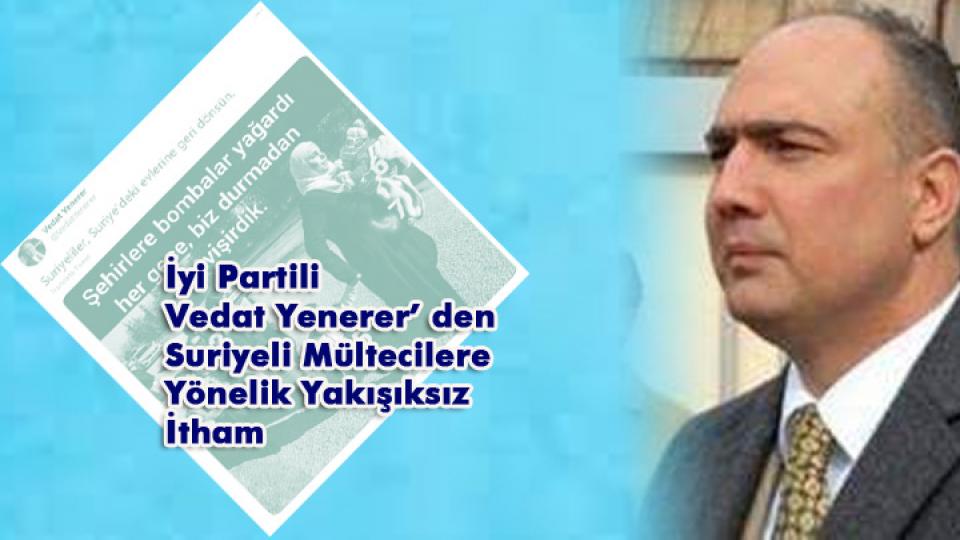 Mazlumder:Suriyeli sığınmacılara yönelik nefret söylemlerine son verilmelidir! / İyi Partili Yenerer’ den Suriyeli Mültecilere  Yönelik Yakışıksız  İtham
